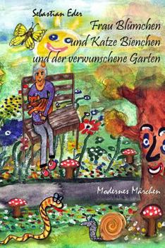 Paperback Frau Blümchen und Katze Bienchen und der verwunschene Garten: Modernes Märchen [German] Book