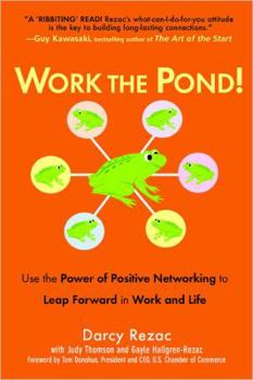 Paperback Work the Pond!: Use the Power of Positive Networking to Leap Forward in Work and Life Book