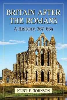 Paperback The British Heroic Age: A History, 367-664 Book