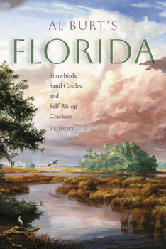 Hardcover Al Burt's Florida: Snowbirds, Sand Castles, and Self-Rising Crackers Book
