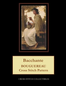 Bacchante: Bouguereau Cross Stitch Pattern B0CM7WW4KD Book Cover