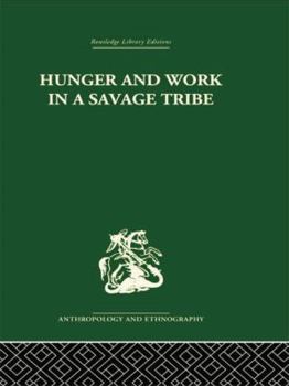 Paperback Hunger and Work in a Savage Tribe: A Functional Study of Nutrition among the Southern Bantu Book