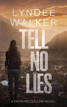 Tell No Lies: A Faith McClellan Novel - Book #6 of the Faith McClellan