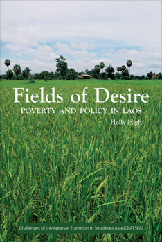 Paperback Fields of Desire: Poverty and Policy in Laos Book