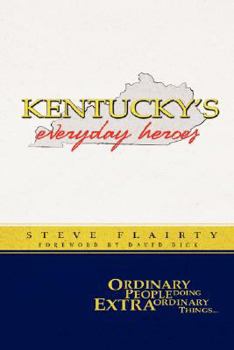 Paperback Kentucky's Everyday Heroes: Ordinary People Doing Extraordinary Things Book