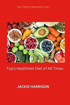 Paperback The Mediterranean Diet By Jackie Harrison: TOP'S Healthiest Diet of All Times Book