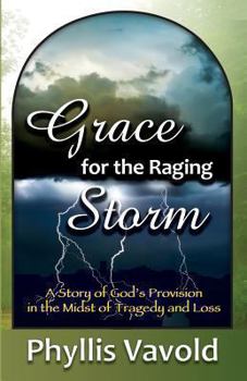 Paperback Grace for the Raging Storm: A Story of God's Provision in the Midst of Tragedy and Loss Book