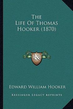Paperback The Life Of Thomas Hooker (1870) Book
