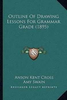 Paperback Outline Of Drawing Lessons For Grammar Grade (1895) Book