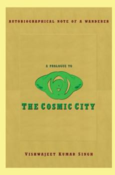 Paperback A Prologue to the Cosmic City: Autobiographical Note of a Wanderer Book