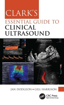 Hardcover Clark's Essential Guide to Clinical Ultrasound Book