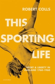 Hardcover This Sporting Life: Sport and Liberty in England, 1760-1960 Book