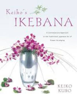Hardcover Keiko's Ikebana: A Contemporary Approach to the Traditional Japanese Art of Flower Arranging Book