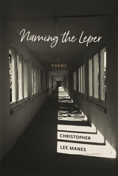 Naming the Leper: Poems - Book  of the Barataria Poetry Series