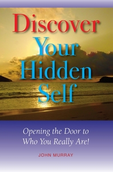 Paperback Discover Your Hidden Self: Opening the Door to Who You Really Are! Book