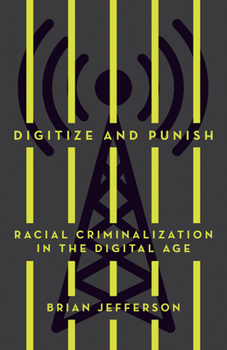 Paperback Digitize and Punish: Racial Criminalization in the Digital Age Book