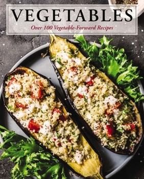 Hardcover Vegetables: Over 100 Vegetable-Forward Recipes Book