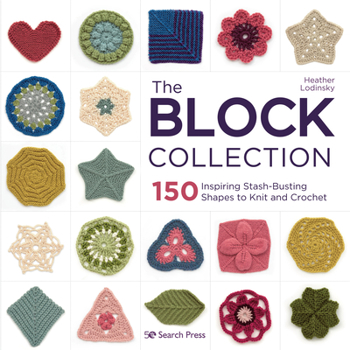 Paperback The Block Collection: 150 Inspiring Stash-Busting Shapes to Knit and Crochet Book