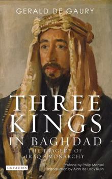 Paperback Three Kings in Baghdad: The Tragedy of Iraq's Monarchy Book