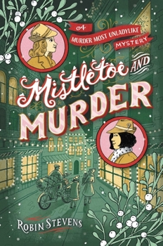 Murder Most Unladylike Mystery: Mistletoe and Murder - Book #5 of the Murder Most Unladylike