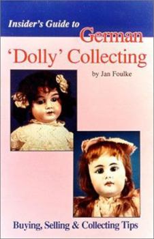 Paperback Insider's Guide to German 'Dolly' Collecting: Girl Bisque Dolls: Buying, Selling and Collecting Tips Book