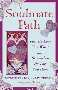 Paperback The Soulmate Path: Find the Love You Want and Strengthen the Love You Have Book