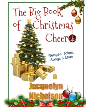 Paperback The Big Book of Christmas Cheer: Recipes, Jokes, Songs & More Book