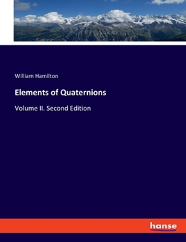 Paperback Elements of Quaternions: Volume II. Second Edition Book