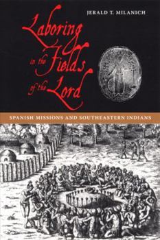 Paperback Laboring in the Fields of the Lord: Spanish Missions and Southeastern Indians Book