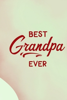 Paperback Best Grandpa Ever: Blank Lined Notebook: 6x9 110 Blank Pages Plain White Paper Soft Cover Book