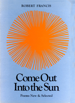Hardcover Come Out Into the Sun: Poems New and Selected Book