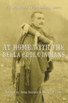 At Home With the Bella Coola Indians: T. F. McIlwraith's Field Letters, 1922-1924