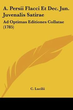 Paperback A. Persii Flacci Et Dec. Jun. Juvenalis Satirae: Ad Optimas Editiones Collatae (1785) [Latin] Book