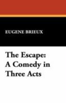 Paperback The Escape: A Comedy in Three Acts Book