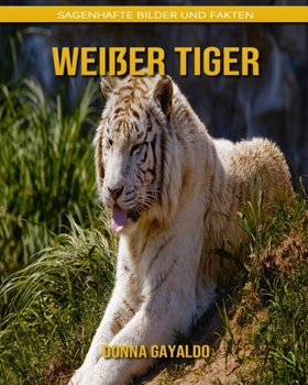 Paperback Wei?er Tiger: Sagenhafte Bilder und Fakten [German] Book