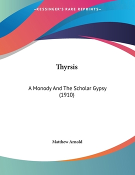 Paperback Thyrsis: A Monody And The Scholar Gypsy (1910) Book