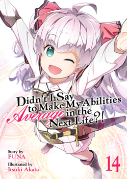 Paperback Didn't I Say to Make My Abilities Average in the Next Life?! (Light Novel) Vol. 14 Book