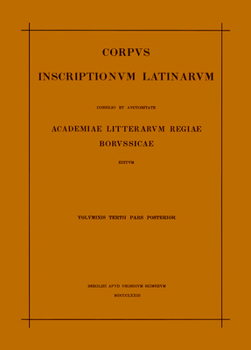 Inscriptionum Illyrici Partes VI. VII. Res Gestae Divi Augusti. Edictum Diocletiani de Pretiis Rerum. Privilegia Militum Veteranorumque. Instrumenta D