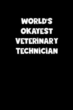 World's Okayest Veterinary Technician Notebook - Veterinary Technician Diary - Veterinary Technician Journal - Funny Gift for Veterinary Technician: ... Diary, 110 page, Lined, 6x9 (15.2 x 22.9 cm)