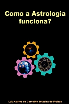 Como A Astrologia Funciona? (Portuguese Edition)