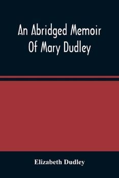 Paperback An Abridged Memoir Of Mary Dudley Book