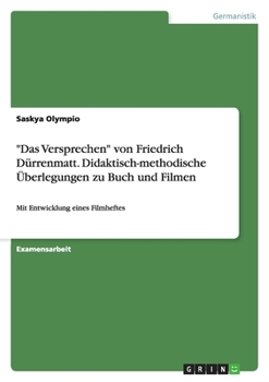 Paperback "Das Versprechen" von Friedrich Dürrenmatt. Didaktisch-methodische Überlegungen zu Buch und Filmen: Mit Entwicklung eines Filmheftes [German] Book