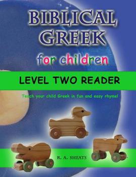 Paperback Biblical Greek for Children Level Two Reader: Teach your child Greek in fun and easy rhyme! Book
