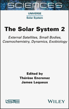 The Solar System 2: External Satellites, Small Bodies, Cosmochemistry, Dynamics, Exobiology