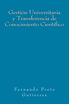 Paperback Gestión Universitaria y Transferencia de Conocimiento Científico: en el contexto del Capitalismo Cognitivo [Spanish] Book