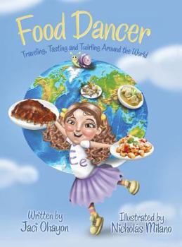 Hardcover Food Dancer: Traveling, Tasting and Twirling Around the World Book