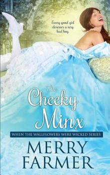 The Cheeky Minx (When the Wallflowers were Wicked) - Book #5 of the When the Wallflowers Were Wicked