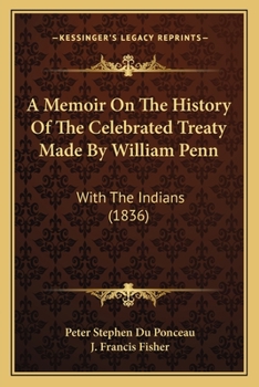 Paperback A Memoir On The History Of The Celebrated Treaty Made By William Penn: With The Indians (1836) Book