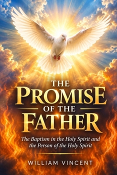 The Promise of the Father: The Baptism in the Holy Spirit and the Person of the Holy Spirit