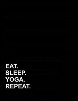 Paperback Eat Sleep Yoga Repeat: Genkouyoushi Notebook Book